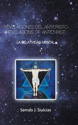 Revelaciones Del Anticristo (Revelations of Antichrist): Relatividad Mental