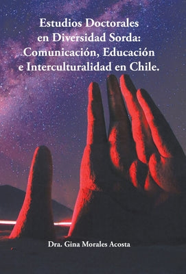 Estudios Doctorales En Diversidad Sorda: Comunicación, Educación E Interculturalidad En Chile.