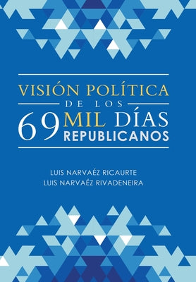 Visión Política De Los 69 Mil Días Republicanos