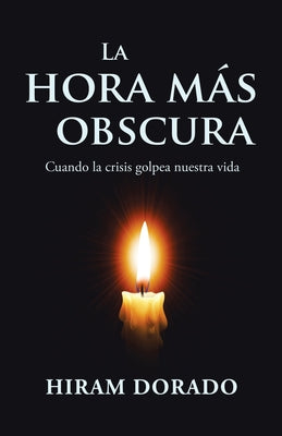 La Hora Más Obscura: Cuando La Crisis Golpea Nuestra Vida