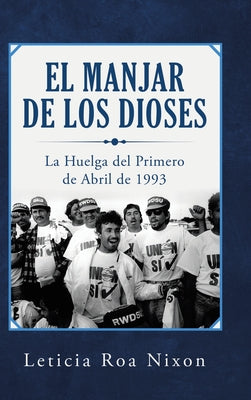 El Manjar De Los Dioses: La Huelga Del Primero De Abril De 1993