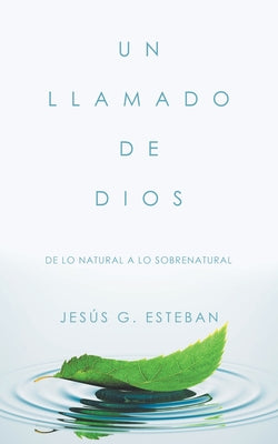 Un Llamado De Dios: De Lo Natural a Lo Sobrenatural