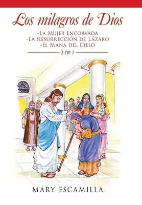 Los Milagros De Dios: -La Mujer Encorvada -La Resurrección De Lázaro -El Maná Del Cielo