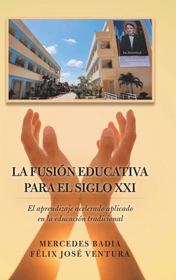 La Fusión Educativa Para El Siglo Xxi: El Aprendizaje Acelerado Aplicado En La Educación Tradicional