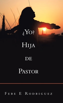 ¿Yo? Hija De Pastor