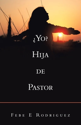 ¿Yo? Hija De Pastor