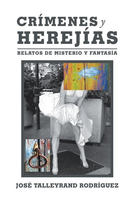 Crímenes Y Herejías: Relatos De Misterio Y Fantasía