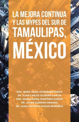 La Mejora Continua Y Las Mypes Del Sur De Tamaulipas, México