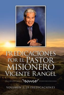 Predicaciones Por El Pastor Misionero Vicente Rangel