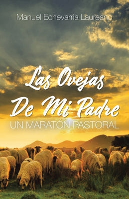 Las Ovejas De Mi Padre: Un Maratón Pastoral