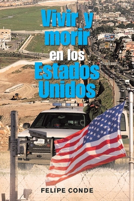 Vivir Y Morir En Los Estados Unidos