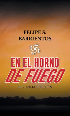 En El Horno De Fuego: Segunda Edición