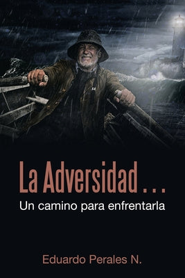 La Adversidad... Un Camino Para Enfrentarla