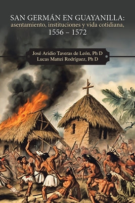 San Germán en Guayanilla: asentamiento, instituciones y vida cotidiana, 1556 - 1572