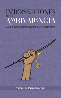 Intersecciones de la ambivalencia: Derivaciones psicoanalíticas y psicodinámicas