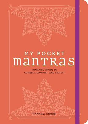 My Pocket Mantras: Powerful Words to Connect, Comfort, and Protect