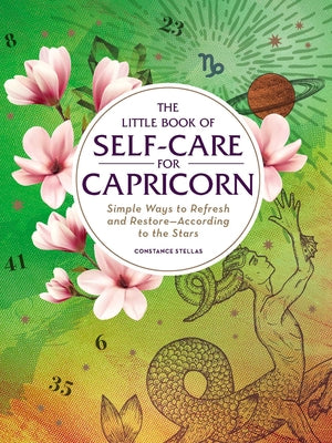 The Little Book of Self-Care for Capricorn: Simple Ways to Refresh and Restore--According to the Stars