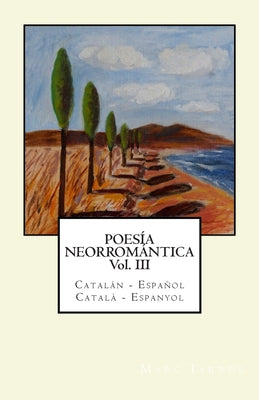 Poesía Neorromántica Vol III. Catalán - Español / Català - Espanyol