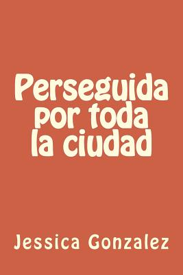 Perseguida por toda la ciudad