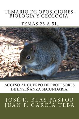 Temario de oposiciones. Biologia y geologia. Temas 23 a 51.: Acceso al Cuerpo de Profesores de Enseñanza Secundaria.