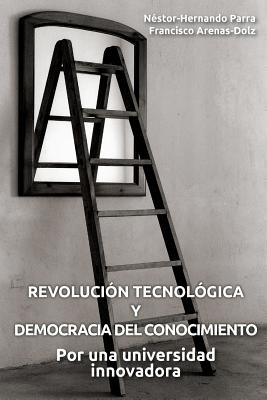 Revolución tecnológica y democracia del conocimiento: Por una universidad innovadora