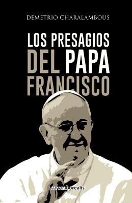 Los presagios del Papa Francisco