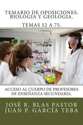 Temario de oposiciones. Biologia y Geologia. Temas 52 a 75.: Acceso al cuerpo de profesores de enseñanza secundaria.