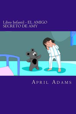 Libro Infantil - EL AMIGO SECRETO DE AMY: Cuento Interactivo Para Ir A Dormir Para Principiantes O Jóvenes Lectores (de 3-5 Años). Divertidos Dibujos