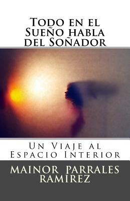 Todo en el Sueño habla del Soñador: Un Viaje al Espacio Interior