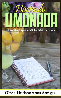 Haciendo Limonada: Historias Inspirantes Sobre Mujeres Reales