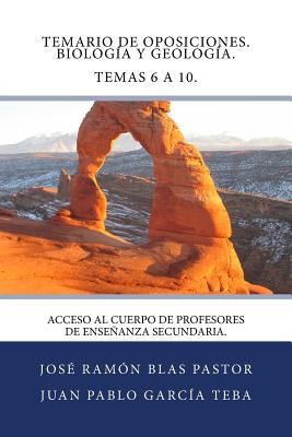 Temario de Oposiciones. Biologia y Geologia. Temas 6 a 10.: Acceso al Cuerpo de Profesores de Enseñanza Secundaria.