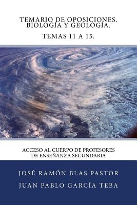 Temario de Oposiciones. Biologia y Geologia. Temas 11 a 15.: Acceso al Cuerpo de Profesores de Enseñanza Secundaria