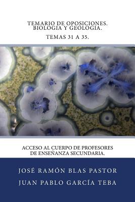 Temario de Oposiciones. Biologia y Geologia. Temas 31 a 35.: Acceso al Cuerpo de Profesores de Enseñanza Secundaria.