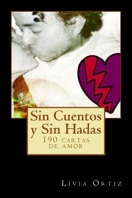 Sin Cuentos y Sin Hadas: 190 cartas de amor