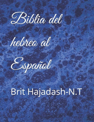 Biblia del hebreo al Español: Brit Hajadash-N.T