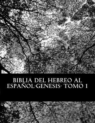 Biblia del Hebreo al Español -Tanaj: Tomo 1 -Genesis