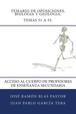 Temario de Oposiciones. Biologia y Geologia. Temas 51 a 55.: Acceso al Cuerpo de Profesores de Enseñanza Secundaria