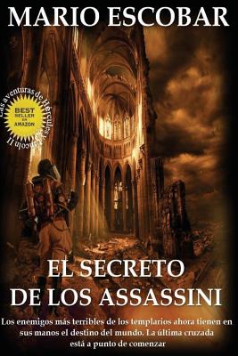 El secreto de los Assassini: Los enemigos más terribles de los templarios tienen ahora en sus manos el destino del mundo