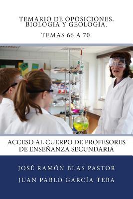 Temario de Oposiciones. Biologia y Geologia. Temas 66 a 70.: Acceso al Cuerpo de Profesores de Enseñanza Secundaria