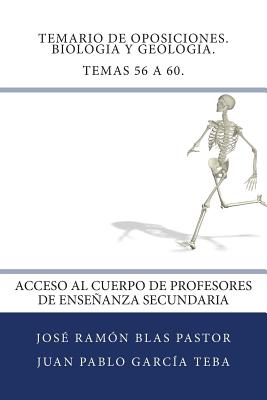 Temario de Oposiciones. Biologia y Geologia. Temas 56 a 60.: Acceso al Cuerpo de Profesores de Enseñanza Secundaria