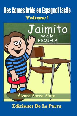 Des Contes Drôle en Espagnol Facile 1: Jaimito va a la Escuela.