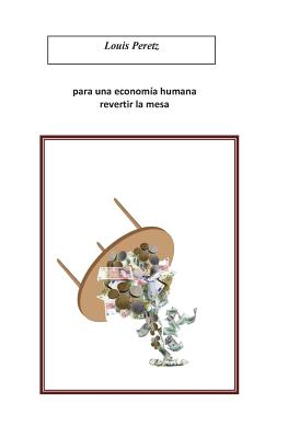 para una economica humana revertir la mesa: Para los indignados