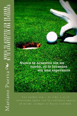 Nunca te acuestes sin un sueño, ni te levantes sin una esperanza: Coaching Golf