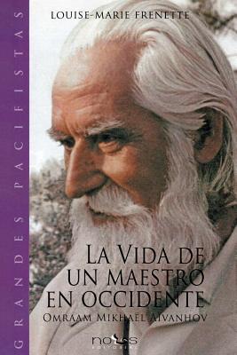 La vida de un Maestro en Occidente: Omraam Mikhael Aivanhov