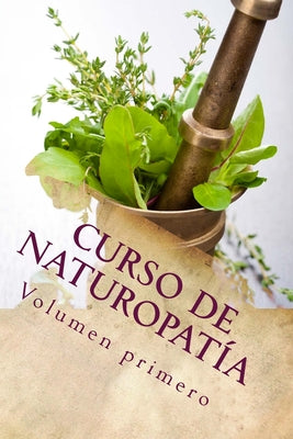 Curso de NATUROPATíA: Volumen Primero