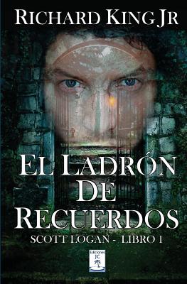 El Ladrón de Recuerdos: Scott Logan Libro 1