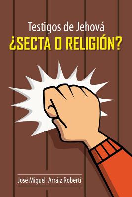 Testigos de Jehová ¿Secta o Religión?