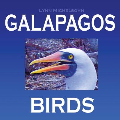 Galapagos Birds: Wildlife Photographs from Ecuador's Galapagos Archipelago, the Encantadas or Enchanted Isles, and the Words of Herman