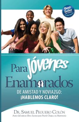 Para Jovenes Enamorados - Version Escolar: De Amistad y Noviazgo, ¡Hablemos Claro!