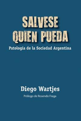 Sálvese quien pueda: Patología de la Sociedad Argentina